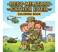 Best Military Father Ever Coloring Book: A Fun Father’s Day Gift from Kids | Bold and Easy Coloring Pages Featuring Soldiers, Vehicles, and Patriotic ... | Simple Designs for Toddlers and Young Kids