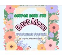 Best Mom Coupon Book: 50+ Relaxing, Fun, and Challenging Coupons to Make Mom Feel Loved All Year Long, Great Mother's Day Gift