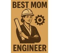 Best Mom Engineer | A5 Grid Notebook - 120 Pages - Elegant Cream Edition: Perfect Gift for Engineering Moms for Mother’s Day, Birthdays, Christmas & Special Occasions