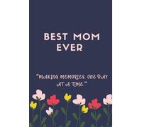 Best Mom Ever: Making Memories One Day at a Time | Beautiful Floral Lined Journal for Mothers | 5.5 x 8.5 Notebook | Elegant Mother's Day & Birthday Gift