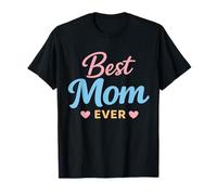 Best Mom Ever Mother Appreciation Family Love Quote Camiseta