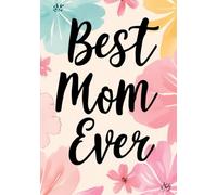 Best Mom Ever, Personalized Sketchbook for Coloring, Drawing, white pages, 100-sheet, 200 pages, format A5, glossy cover, Mother's Day: Cute and Practical Gift for Your Amazing Mom