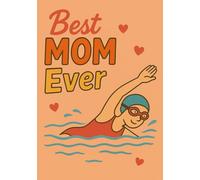 Best Mom Ever - Swimming Edition | A5 Grid Notebook for the Mom Who Loves to Swim: Perfect Gift for Sporty Moms for Mother’s Day, Birthdays & Name Days