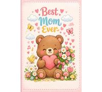 Best Mom Ever Teddy Bear Notebook (6x9): Cute Teddy Bear Lined Notebook Gift for Mom | Adorable Journal for Writing and Notes | Sweet Present from Kids for Mother or Grandma | 100 Pages