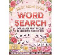 Best Mom Ever Word Search: Extra Large Print Puzzles To Celebrate Motherhood | Font Size 30 PT With Very Big Letters To Avoid Eye Strain For Adults & Seniors