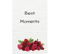 Best Moments Journal (Diary, Notebook) (Journals): Capture Your Best Moments Every Day and Hold Them in Your Heart Forever