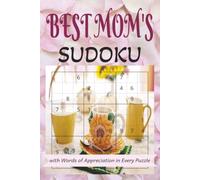 Best Mom's Sudoku with Words of Appreciation in Every Puzzle: A Great Way for Moms to Relax and Enjoy her "ME TIME" | 50+ Puzzles with Solutions | Gift for any Celebrations, Vocations and Free Times