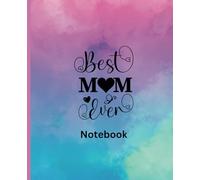 Best Mum Ever - Notebook: Journal for Mums with bright colourful cover - 110 pages - 7.5 x 9.25"