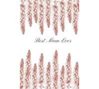 Best Mum Ever Notebook: Journal for the Amazing Mother in your life