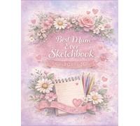 Best Mum Ever Sketchbook: A Beautiful Sketchbook for Creative Mum Time