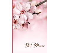 Best Mum Notebook: Cherry Blossom A5 Lined Journal - Perfect for Mother's Day: 100 Blank Pages for Writing, Sketching, and Creativity - Glossy Cover, Ideal Gift for Mum for Birthday or Any Occasion
