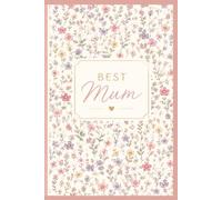 Best Mum Notebook: This Best Mum Notebook is a perfect gift for a loved Mum, with 120 lined pages it is sure to be a cherished gift.