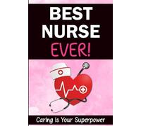 Best Nurse Ever: Nurse Appreciation Gift Notebook with 60 Encouraging and Inspirational Sayings | Thoughtful Thank You Journal for Registered Nurses, Staff Nurses and Healthcare Heroes
