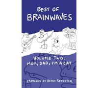 Best Of Brainwaves Volume Two: Mom, Dad, I'm A Cat
