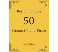 Best of Chopin: 50 Greatest Piano Pieces
