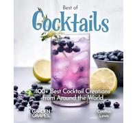 Best of Cocktails: Savor 100+ Best Creations from Around the World (Mixology Collections)