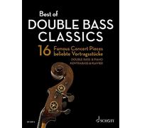 Best of Double Bass Classics: 16 Famous Concert Pieces for Double Bass and Piano (Best of Classics)