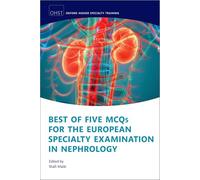 Best of Five MCQs for the European Specialty Examination in Nephrology (Oxford Higher Specialty Training)