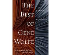 Best of Gene Wolfe: A Definitive Retrospective of His Finest Short Fiction
