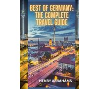 Best of Germany: The Complete Travel Guide: Explore Top Destinations, Landmarks, Culture, and Hidden Gems Across Germany (World Explorer Guides)