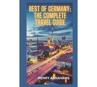 Best of Germany: The Complete Travel Guide: Explore Top Destinations, Landmarks, Culture, and Hidden Gems Across Germany (World Explorer Guides)