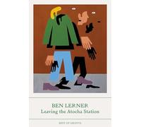 Best of Granta: Leaving the Atocha Station: Ben Lerner