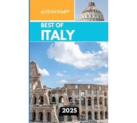 BEST OF ITALY 2025: A Journey Through Art, Coastlines, Cuisine, and Timeless Cities