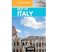 BEST OF ITALY 2025: A Journey Through Art, Coastlines, Cuisine, and Timeless Cities