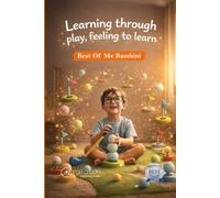 BEST OF ME BAMBINI: Learning Through Play. Feeling in Order to Learn.