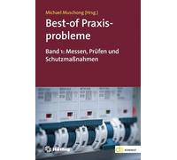 Best-of Praxisprobleme: Band 1: Messen, Prüfen und Schutzmaßnahmen