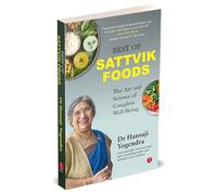 Best of Sattvik Foods: The Art and Science of Complete Well-Being