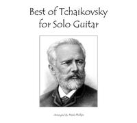 Best of Tchaikovsky for Solo Guitar (Romantic Era Masterworks for Solo Guitar)