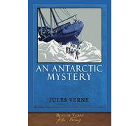 Best of Verne: An Antarctic Mystery: Illustrated Classic