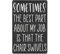 Best Part of My Job Is the Chair Swivels Tin Sign Funny Office Quote Wall Decor for Desk Work Space 8 X 12 in