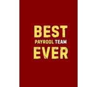 Best Payroll Team Ever: Funny Payroll Clerk Saying Journal: Perfect For Payroll Accountant, HR Payroll, Bookkeeper (Lined Pages Notebook