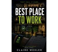 Best Place to Work: A Psychological Workplace Thriller of Corporate Secrets, Surveillance, and Lies (The Safe Place Series)