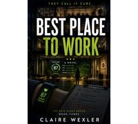 Best Place to Work: A Psychological Workplace Thriller of Corporate Secrets, Surveillance, and Lies (The Safe Place Series)