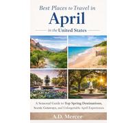 Best Places to Travel in April in the United States (The United States Travel by Month Series)