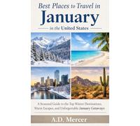 Best Places to Travel in January in the United States: A Seasonal Guide to the Top Winter Destinations, Warm Escapes, and Unforgettable January Getaways (The United States Travel by Month Series)
