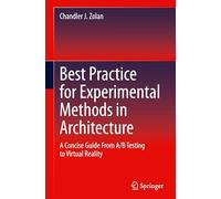 Best Practice for Experimental Methods in Architecture: A Concise Guide From A/B Testing to Virtual Reality