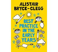 Best Practice in the Early Years: The perfect tool to evaluate, refine and improve provision in your setting. (Professional Development)