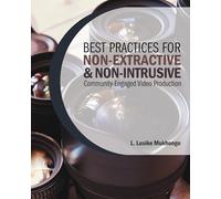 Best Practices for Non-Extractive and Non-Intrusive Community-Engaged Video Production