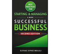 Best Practices for Starting and Managing a More Successful Business (Business Systems Blueprint Series)