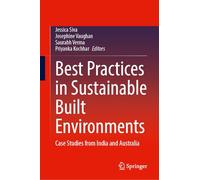 Best Practices in Sustainable Built Environments: Case Studies from India and Australia