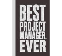 Best Project Manager. Ever: Blank Lined Notebook with Quotes - Funny Work Notebook Gag Gift for Office Coworkers, Employees, Adults, Boss