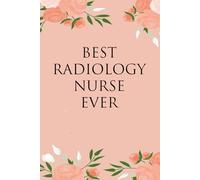 Best Radiology Nurse Ever: Notebook with Humor Sayings On Cover for The Office, Staff, Colleague, Teammates, School, Boss, Employees (110 pages,6"x9")