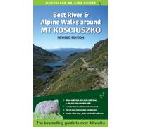 Best River & Alpine Walks around Mt Kosciuszko: The Full-Colour Guide to Over 40 Fantastic Walks (WOODSLANE WALKING GUIDES)