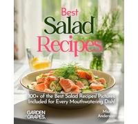 Best Salad Recipes: Revitalize Your Plate with Our Cookbook: Enjoy 100+ of the Best Salad Recipes! Pictures Included for Every Mouthwatering Dish!