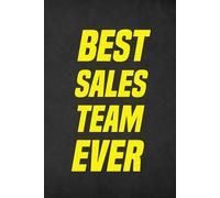 Best Sales Team Ever: 6 x 9 Blank Lined Notebook Journal - Motivational Work Gift for Sales Team, Boss, Employees And Office Coworkers