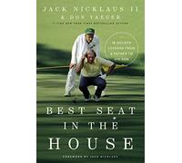 Best Seat in the House: 18 Golden Lessons from a Father to His Son